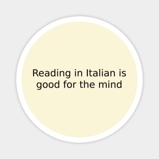 Reading in Italian is good for the mind Magnet